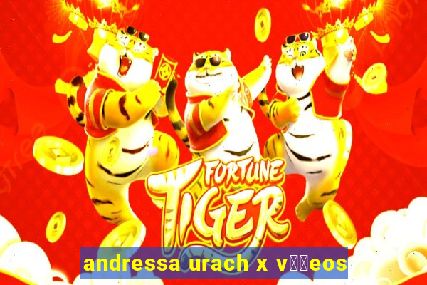 andressa urach x v閾哾eos